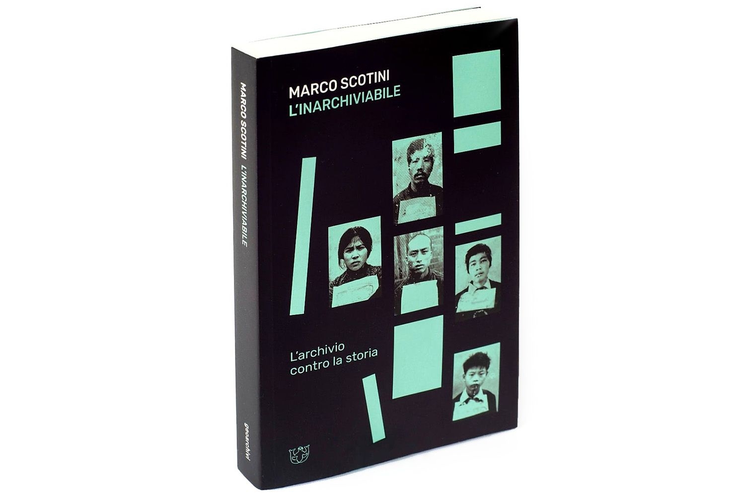 Marco Scotini. L'Inarchiviabile. L'archivio contro la storia